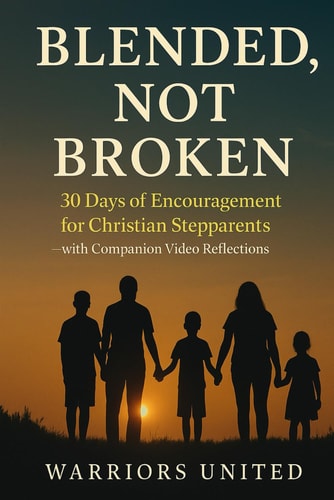 Blended Not Broken 30 Days of Encouragement for Christian Stepparents - with Companion Video Reflections