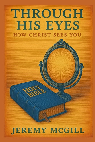 Through His Eyes How Christ Sees You