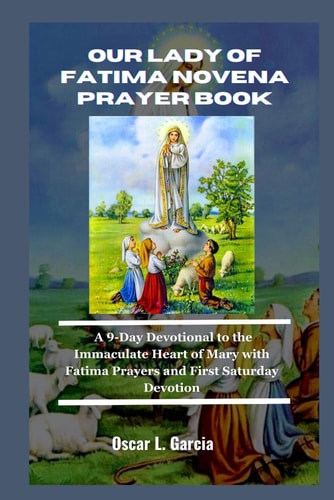 Our Lady of Fatima Novena Prayer Book A 9-Day Devotional to the Immaculate Heart of Mary with Fatima Prayers and First Saturday Devotion