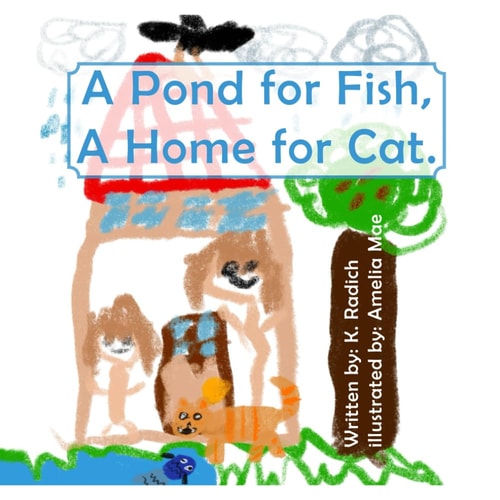 A Pond for Fish, A Home for Cat.