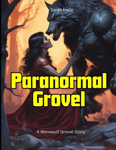 Paranormal Grovel A Werewolf Grovel Story