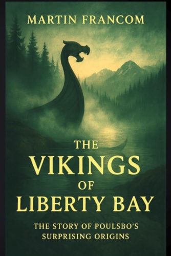 The Vikings Of Liberty Bay The Story Of Poulsbo's Surprising Origins