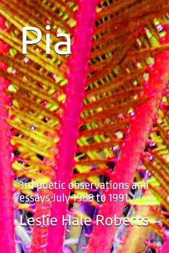 Pia 3rd Poetic Observations and Essays July 1988 to 1991