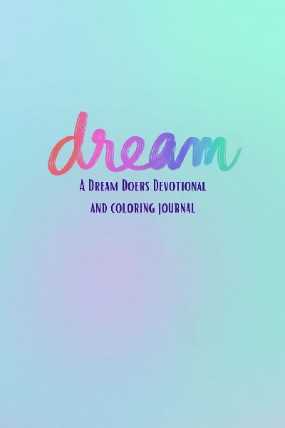 Dream: A Dream Doers Devotional