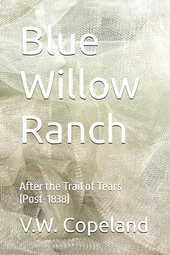 Blue Willow Ranch After the Trail of Tears (Post-1838)