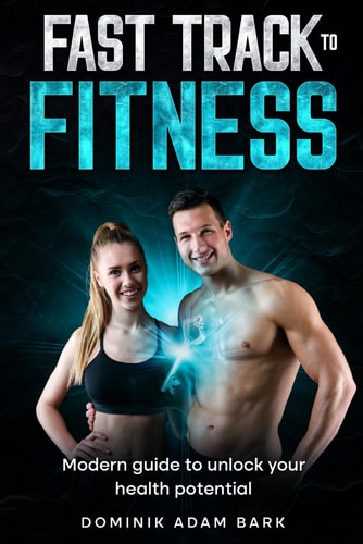 Fast Track to Fitness Modern Guide to Unlock Your Health Potential