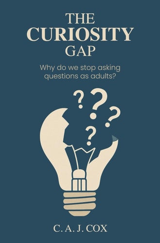 The Curiosity Gap Why Do We Stop Asking Questions as Adults?