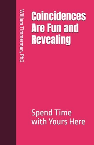 Coincidences Are Fun and Revealing Spend Time with Yours Here