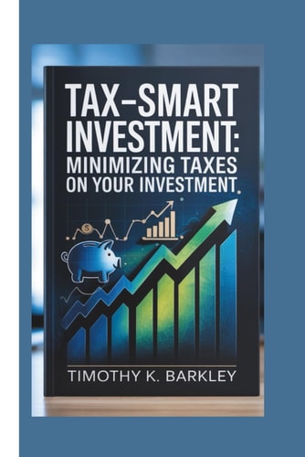 Tax-Smart Investment Minimizing Taxes on Your Investment
