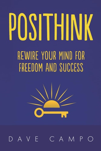 Posithink Rewire Your Mind for Freedom and Success