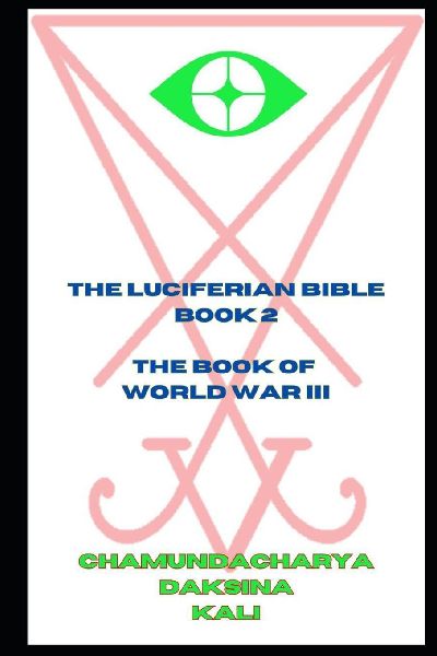 The Luciferian Bible: Book 2 - The Book of World War 3