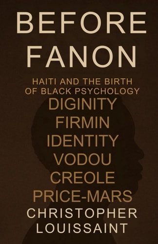 "Before Fanon Haiti and the Birth of Black Psychology"