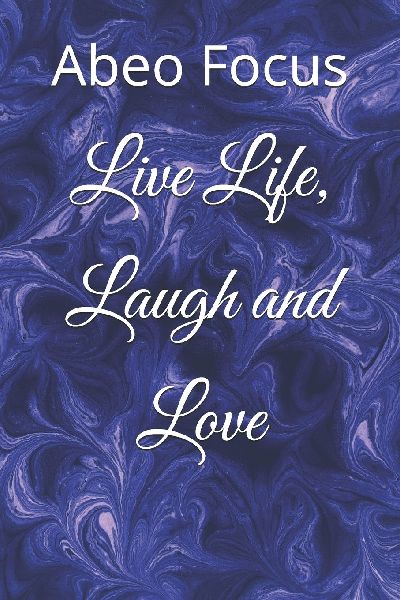 Live Life, Laugh and Love