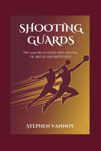 Shooting Guards The 2009 NBA Scandal-Rise and Fall of Arenas and Crittenton