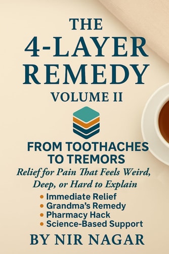 The 4-Layer Remedy - Volume II From Toothaches to Tremors