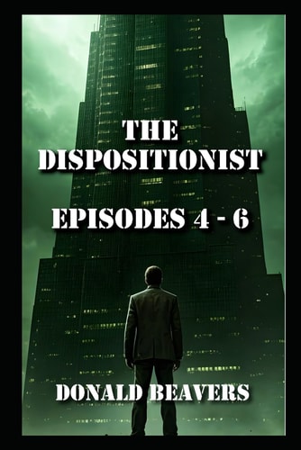 The Dispositionist Episodes 4 - 6