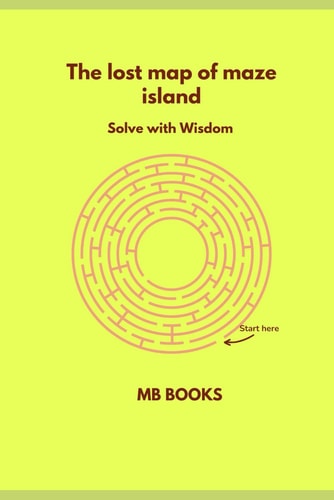 The Lost Map of the Maze Island Solve with Wisdom