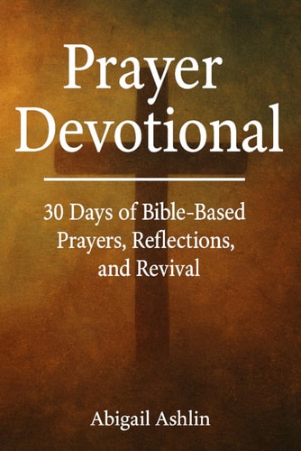 Prayer Devotional 30 Days of Bible-Based Prayers, Reflections, and Revival