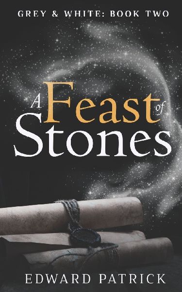 A Feast of Stones: Grey & White: Book Two