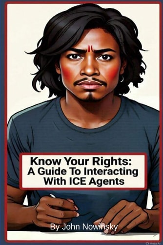 Know Your Rights A Guide To Interacting with ICE Agents
