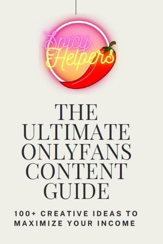 The Ultimate Onlyfans Content Guide Creative Ideas To Maximize Your Income