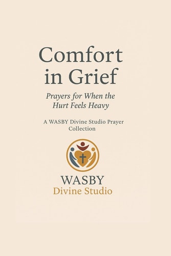 Comfort in Grief Prayers for When the Hurt Feels Heavy