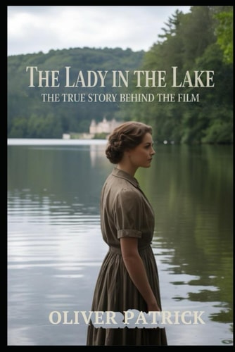 The Lady in the Lake The True Story Behind the Film
