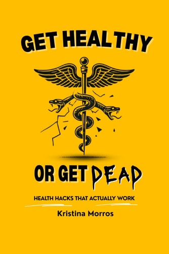 Get Healthy Or Get Dead Health Hacks that Actually Work