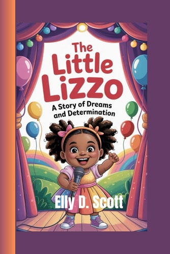 The Little Lizzo A Story of Dreams and Determination