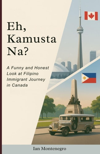 Eh, Kamusta Na? A Funny and Honest Look at Filipino Immigrant Journey in Canada