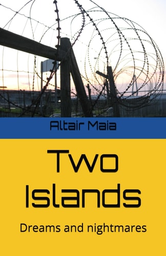 Two Island Dreams and Nightmares