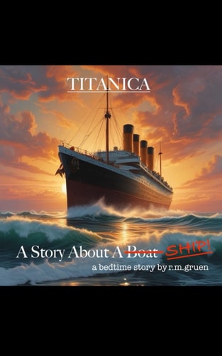 Titanica A Story About a (Boat) - SHIP!