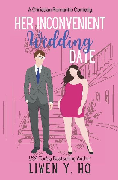 Her Inconvenient Wedding Date: A Christian Romantic Comedy