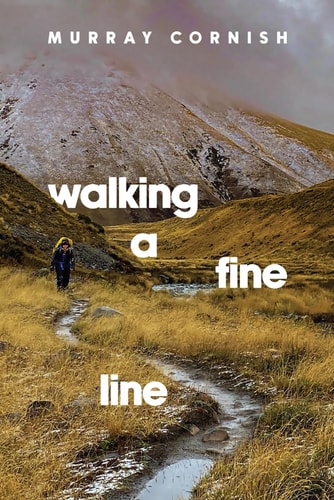 Walking A Fine Line Mud, Mountains and Madness