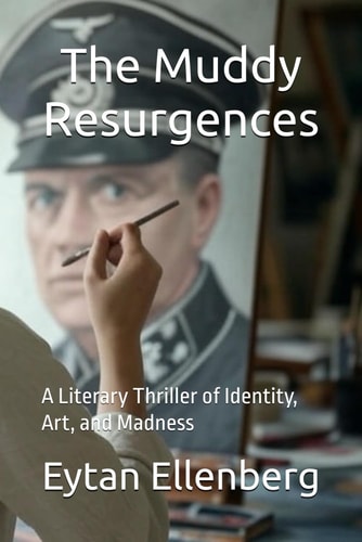The Muddy Resurgences A Literary Thriller of Identity, Art, and Madness