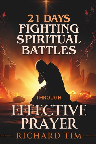 Fighting Spiritual Battles Through Effective Prayer 21 Days of Fervent Prayers