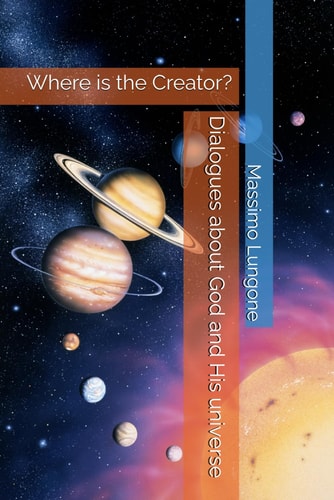 Dialogues about God and His Universe Where is the Creator?