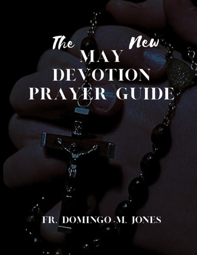 The New May Devotion Prayer Guide A 31-Day Journey to Deepen Your Marian Faith