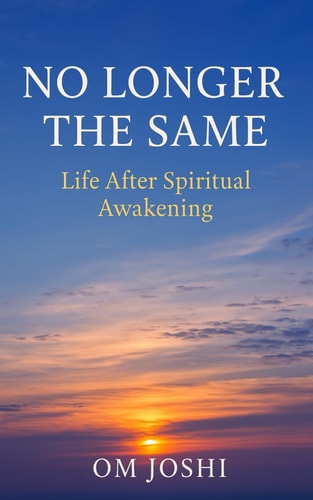 No Longer the Same Life After Spiritual Awakening
