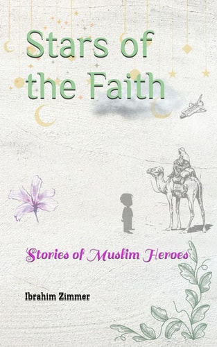 Stars of the Faith Stories of Muslim Heroes