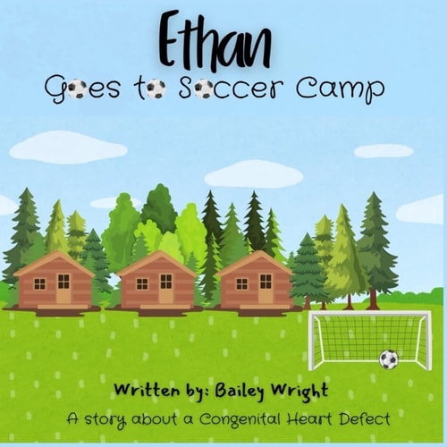 Ethan Goes to Soccer Camp A Story about a Congenital Heart Defect