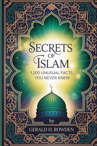Secrets of Islam 1,200 Unusual Facts You Never Knew