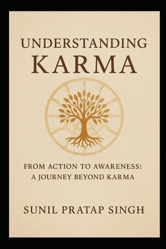 Understanding Karma From Action to Awareness: A Journey Beyond Karma
