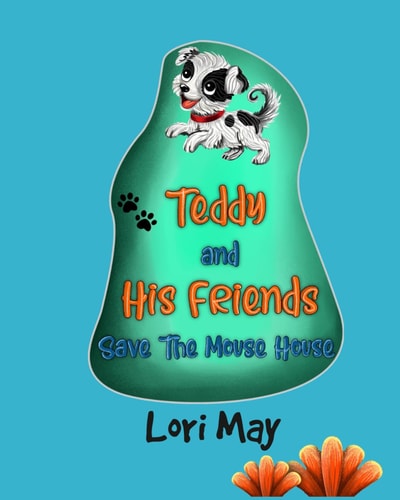 Teddy and His Friends Save the Mouse House