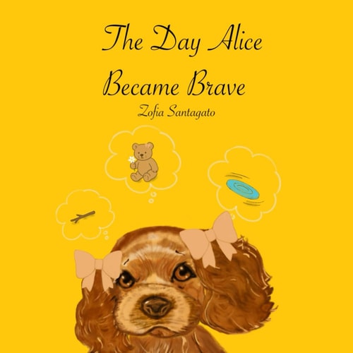 The Day Alice Became Brave Gaining Strength One Paw at a Time!