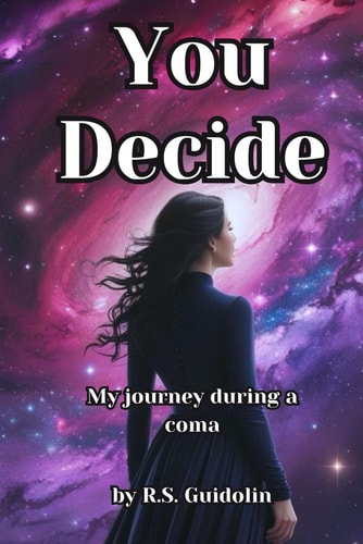 You Decide My Journey Through a Coma