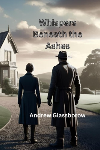 Whispers Under the Ashes Unveil the Secrets of Ashmoor in this Gripping Suspense Thriller Novel of Art, Betrayal, and Redemption