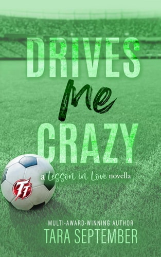 Drives Me Crazy A College Soccer Romance