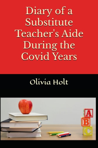 Diary of a Substitute Teacher's Aide During the Covid Years