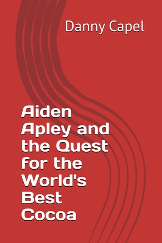 Aiden Apley and the Quest for the World's Best Cocoa